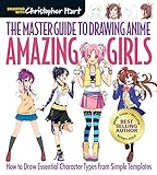 The Master Guide to Drawing Anime: Amazing Girls: How to Draw Essential Character Types from Simple Templates: 2 (Drawing with Christopher...
